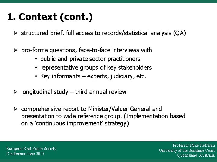 1. Context (cont. ) Ø structured brief, full access to records/statistical analysis (QA) Ø
