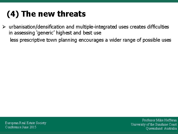(4) The new threats Ø urbanisation/densification and multiple-integrated uses creates difficulties in assessing ‘generic’