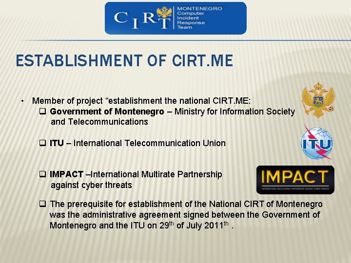 ESTABLISHMENT OF CIRT. ME • Member of project “establishment the national CIRT. ME: q