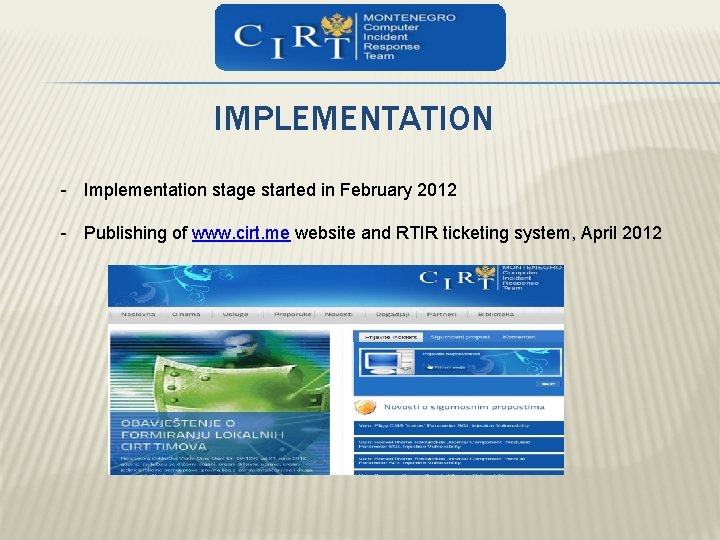 IMPLEMENTATION - Implementation stage started in February 2012 - Publishing of www. cirt. me