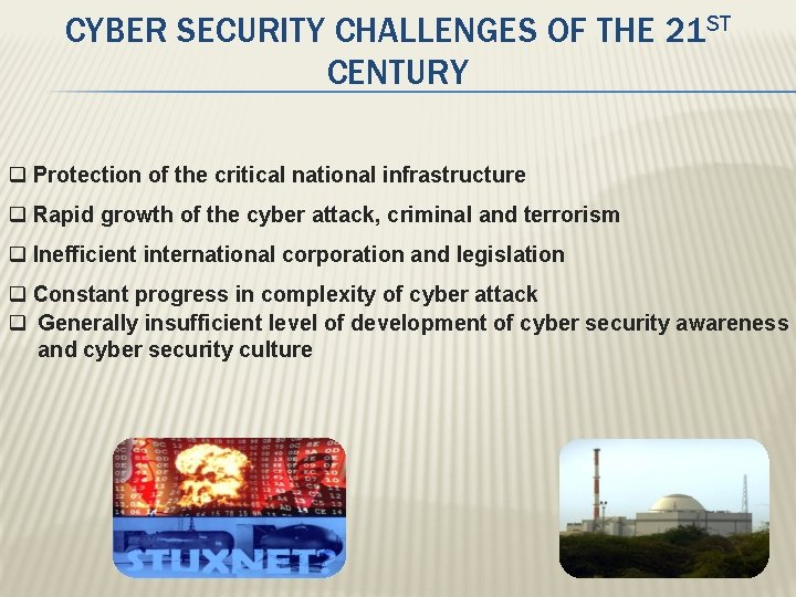 CYBER SECURITY CHALLENGES OF THE 21 ST CENTURY q Protection of the critical national