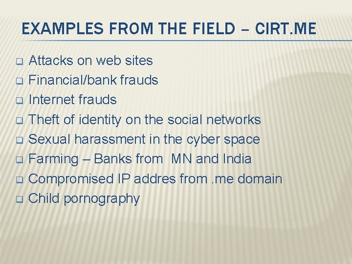 EXAMPLES FROM THE FIELD – CIRT. ME q q q q Attacks on web