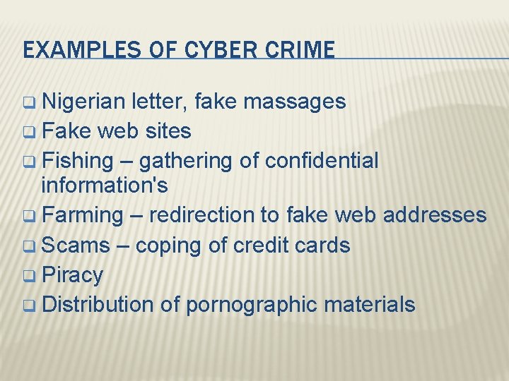 EXAMPLES OF CYBER CRIME q Nigerian letter, fake massages q Fake web sites q