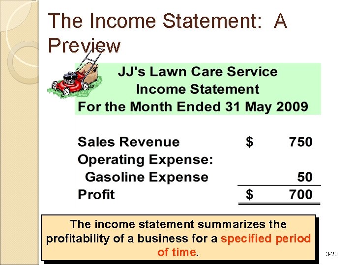 The Income Statement: A Preview The income statement summarizes the profitability of a business