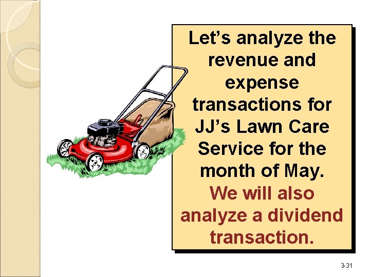 Let’s analyze the revenue and expense transactions for JJ’s Lawn Care Service for the