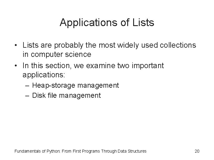 Applications of Lists • Lists are probably the most widely used collections in computer