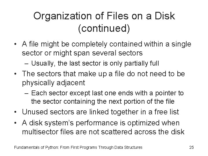 Organization of Files on a Disk (continued) • A file might be completely contained