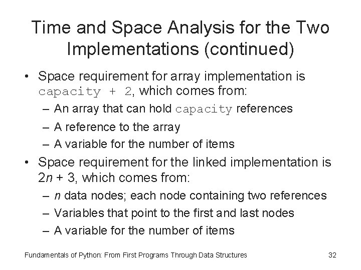 Time and Space Analysis for the Two Implementations (continued) • Space requirement for array