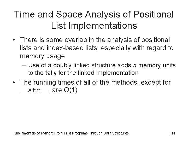 Time and Space Analysis of Positional List Implementations • There is some overlap in