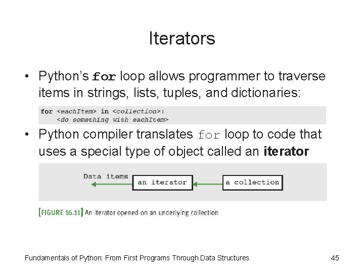 Iterators • Python’s for loop allows programmer to traverse items in strings, lists, tuples,