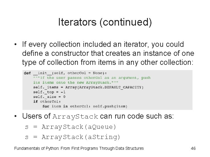 Iterators (continued) • If every collection included an iterator, you could define a constructor