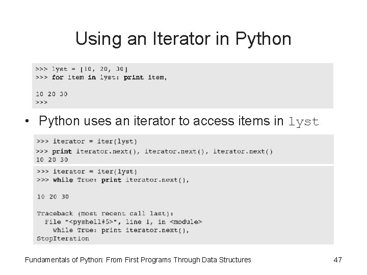 Using an Iterator in Python • Python uses an iterator to access items in