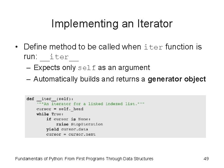 Implementing an Iterator • Define method to be called when iter function is run: