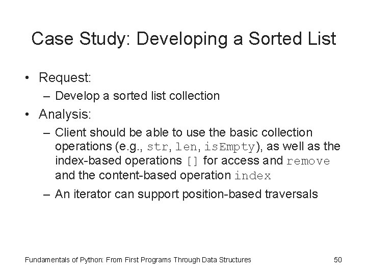 Case Study: Developing a Sorted List • Request: – Develop a sorted list collection