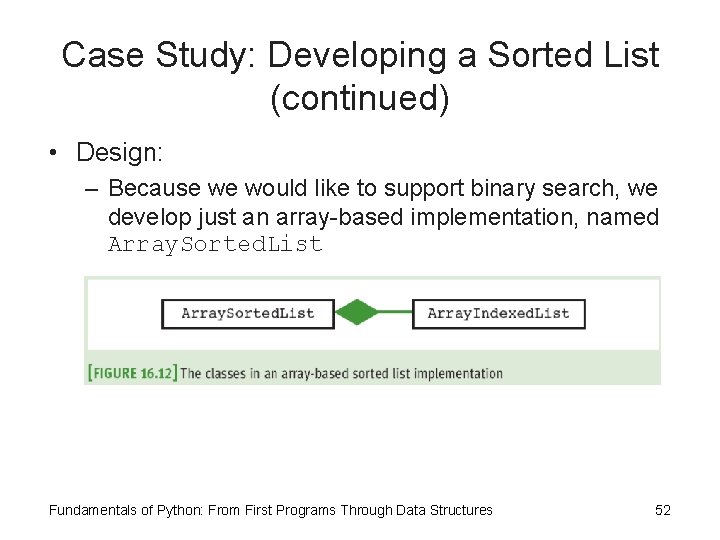 Case Study: Developing a Sorted List (continued) • Design: – Because we would like