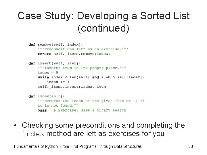 Case Study: Developing a Sorted List (continued) • Checking some preconditions and completing the