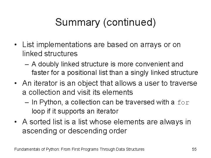 Summary (continued) • List implementations are based on arrays or on linked structures –