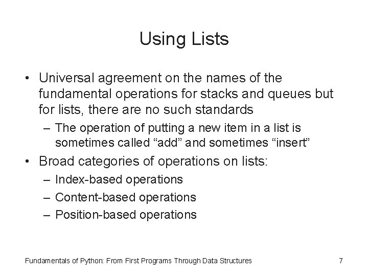 Using Lists • Universal agreement on the names of the fundamental operations for stacks