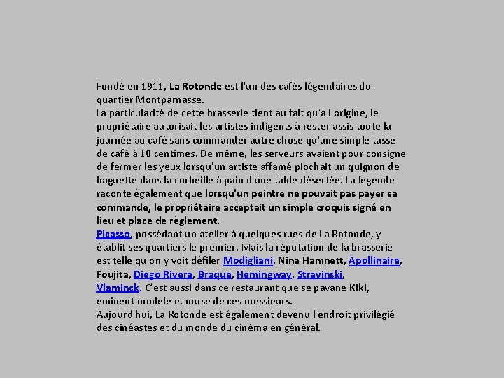 Fondé en 1911, La Rotonde est l'un des cafés légendaires du quartier Montparnasse. La