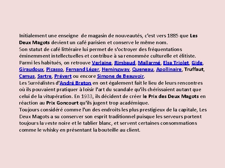 Initialement une enseigne de magasin de nouveautés, c'est vers 1885 que Les Deux Magots