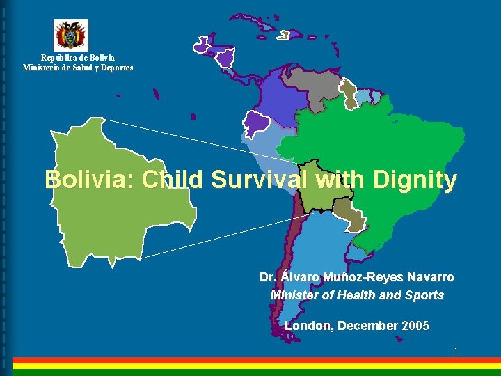 República de Bolivia Ministerio de Salud y Deportes Bolivia: Child Survival with Dignity Dr.