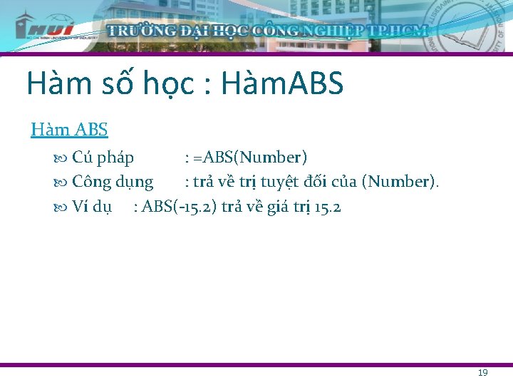 Hàm số học : Hàm. ABS Hàm ABS Cú pháp : =ABS(Number) Công dụng