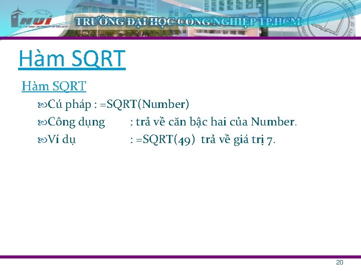 Hàm SQRT Cú pháp : =SQRT(Number) Công dụng Ví dụ : trả về căn