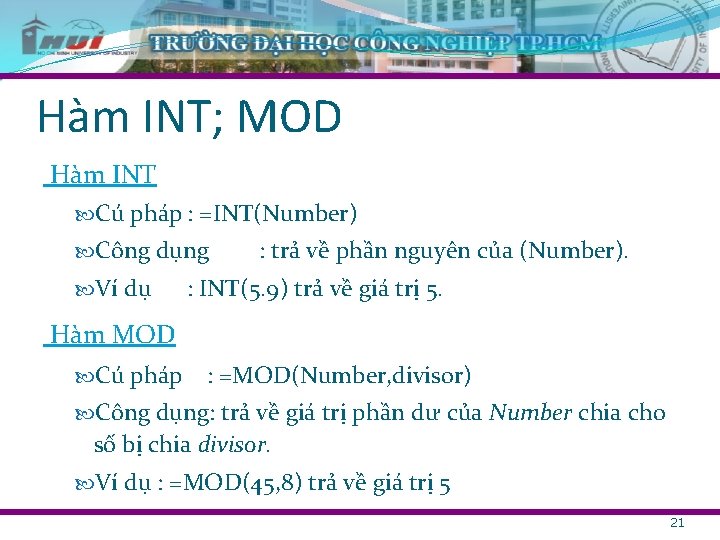 Hàm INT; MOD Hàm INT Cú pháp : =INT(Number) Công dụng Ví dụ :