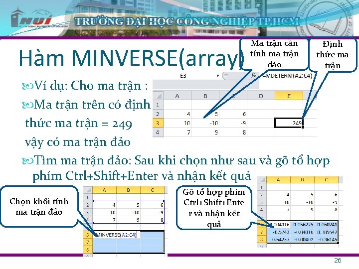 Hàm MINVERSE(array) Ma trận cần tính ma trận đảo Định thức ma trận Ví