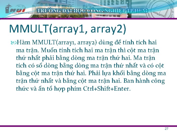 MMULT(array 1, array 2) Hàm MMULT(array 1, array 2) dùng để tính tích hai