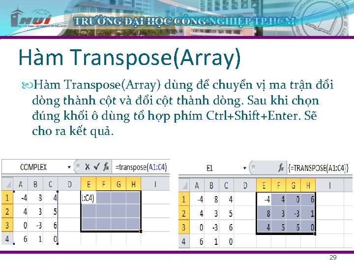 Hàm Transpose(Array) dùng để chuyển vị ma trận đổi dòng thành cột và đổi