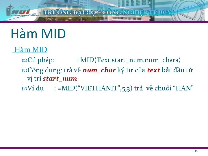 Hàm MID Cú pháp: =MID(Text, start_num, num_chars) Công dụng: trả về num_char ký tự