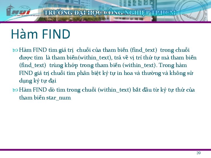 Hàm FIND tìm giá trị chuỗi của tham biến (find_text) trong chuỗi được tìm