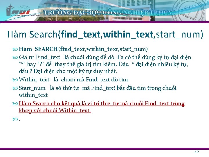 Hàm Search(find_text, within_text, start_num) Hàm SEARCH(find_text, within_text, start_num) Giá trị Find_text là chuỗi dùng