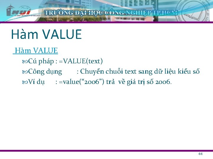 Hàm VALUE Cú pháp : =VALUE(text) Công dụng Ví dụ : Chuyển chuỗi text