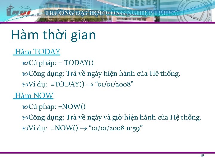 Hàm thời gian Hàm TODAY Cú pháp: = TODAY() Công dụng: Trả về ngày