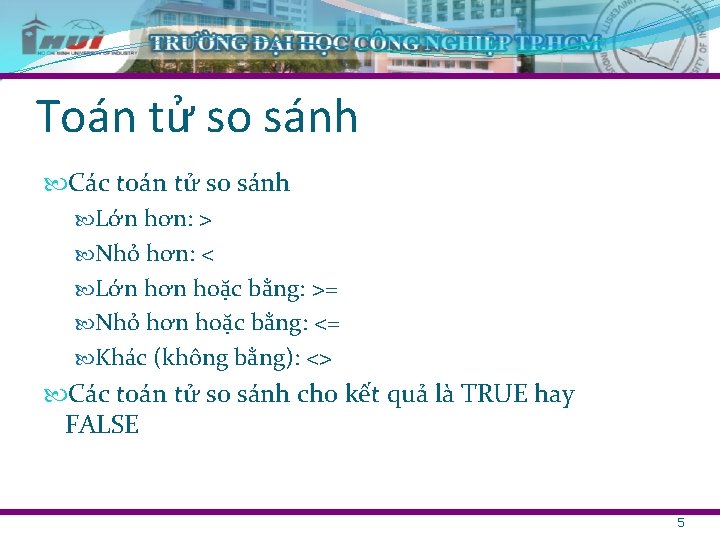 Toán tử so sánh Các toán tử so sánh Lớn hơn: > Nhỏ hơn: