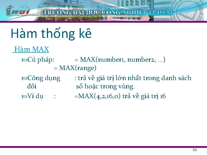 Hàm thống kê Hàm MAX Cú pháp: = MAX(number 1, number 2, . .