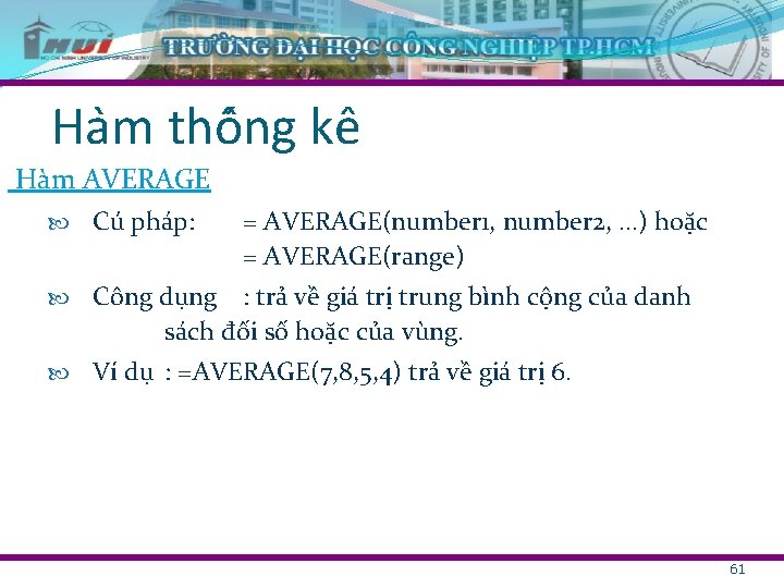 Ha m thô ng kê Hàm AVERAGE Cú pháp: = AVERAGE(number 1, number 2,