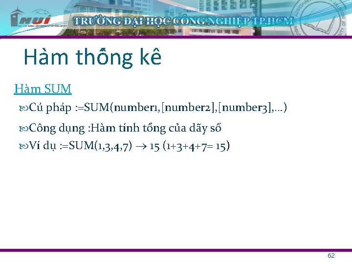 Ha m thô ng kê Hàm SUM Cú pháp : =SUM(number 1, [number 2],