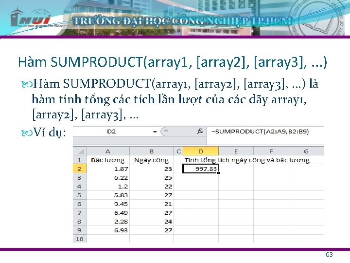 Hàm SUMPRODUCT(array 1, [array 2], [array 3], . . . ) là hàm tính