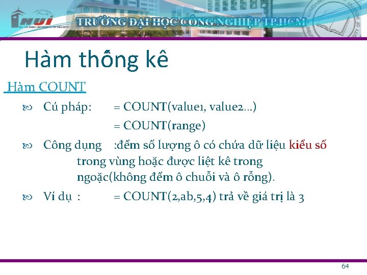 Ha m thô ng kê Hàm COUNT Cú pháp: = COUNT(value 1, value 2…)