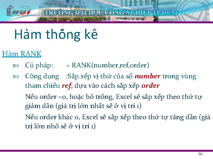 Ha m thô ng kê Hàm RANK Cú pháp: = RANK(number, ref, order) Công