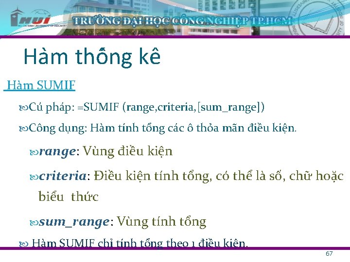 Ha m thô ng kê Hàm SUMIF Cú pháp: =SUMIF (range, criteria, [sum_range]) Công