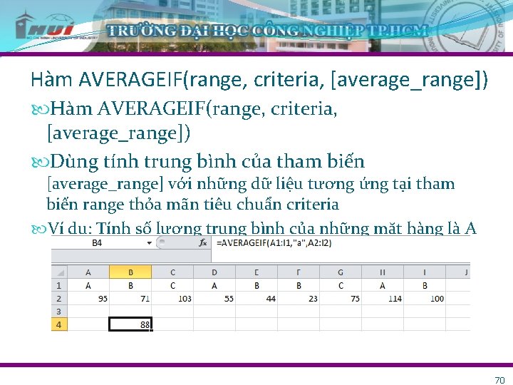 Hàm AVERAGEIF(range, criteria, [average_range]) Dùng tính trung bình của tham biến [average_range] với những