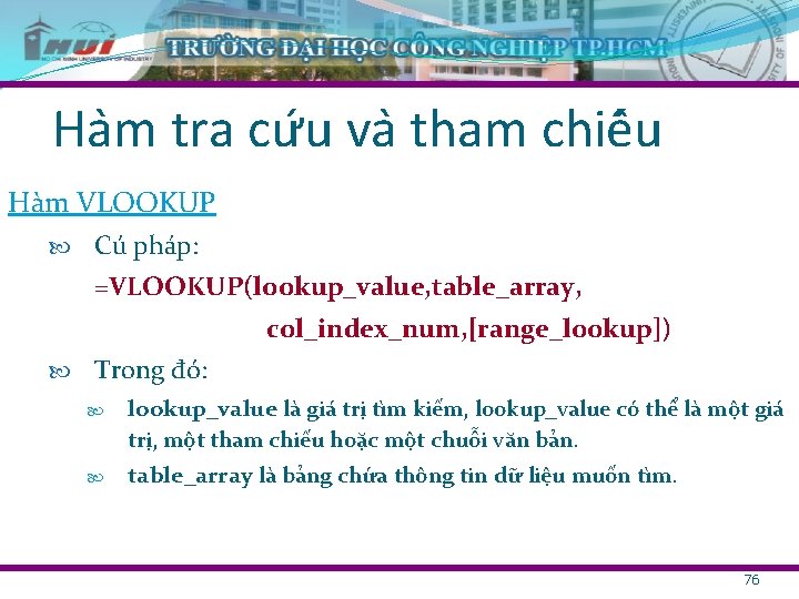 Ha m tra cư u va tham chiê u Hàm VLOOKUP Cú pháp: =VLOOKUP(lookup_value,