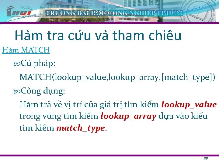 Ha m tra cư u va tham chiê u Hàm MATCH Cú pháp: MATCH(lookup_value,