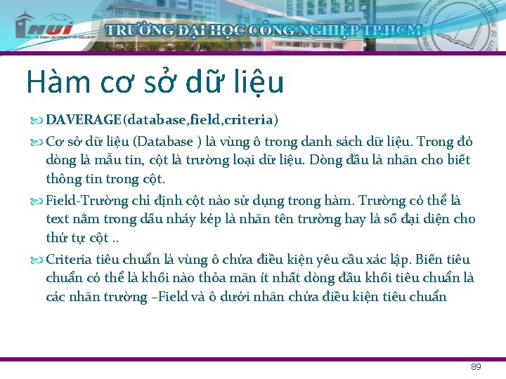 Hàm cơ sở dữ liệu DAVERAGE(database, field, criteria) Cơ sở dữ liệu (Database )