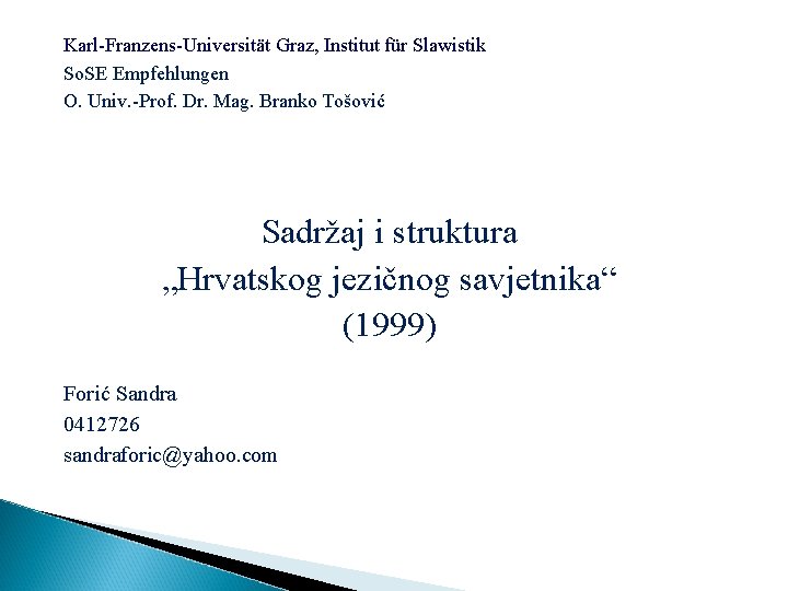 Karl-Franzens-Universität Graz, Institut für Slawistik So. SE Empfehlungen O. Univ. -Prof. Dr. Mag. Branko