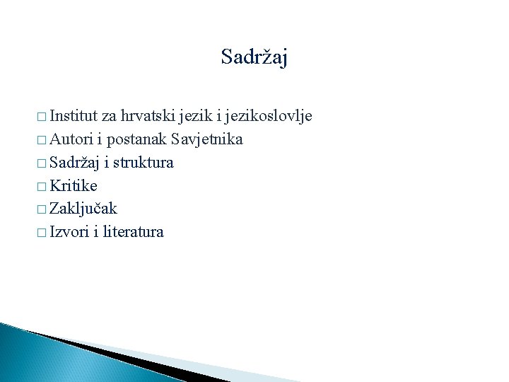 Sadržaj � Institut za hrvatski jezikoslovlje � Autori i postanak Savjetnika � Sadržaj i